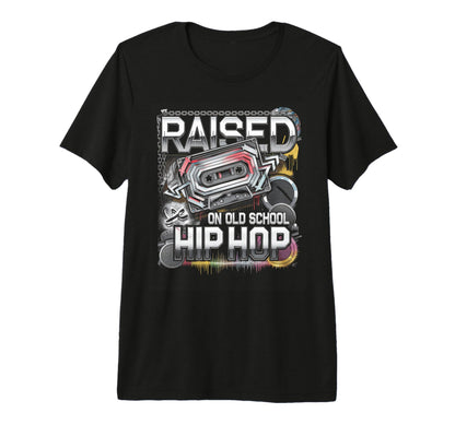 Raised Old School Hip Hop Cassette T-Shirt - Trendy Graphic Unisex - T-Shirt, Sweatshirt, Hoodie