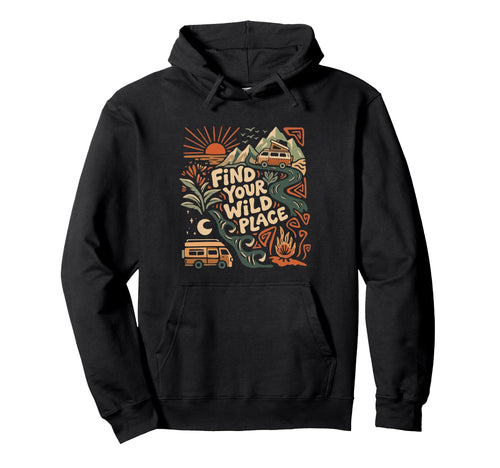 Find Your Wild Place Van Life Camping Hoodie - Custom Art Print Men Women - T-Shirt, Sweatshirt, Hoodie