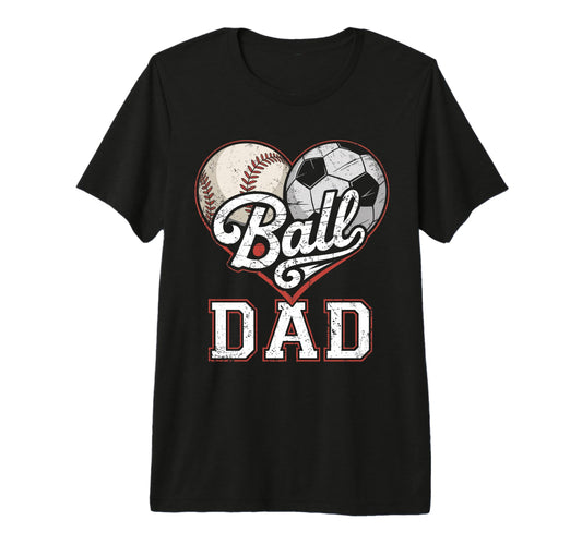 Ball Dad Baseball Soccer Heart Mom T-Shirt - Custom Art Print Men Women - T-Shirt, Sweatshirt, Hoodie