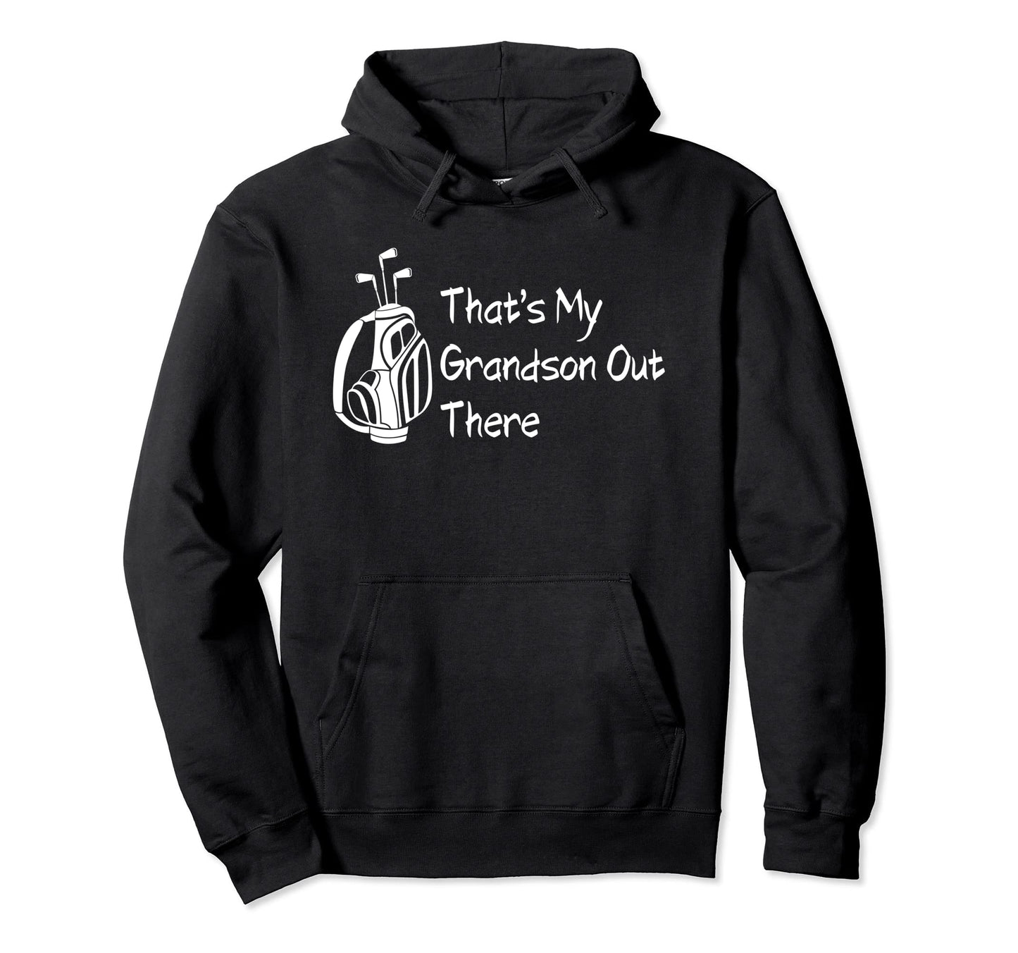 Thats My Grandson Out There Hoodie - Casual Everyday Wear for Adults - T-Shirt, Sweatshirt, Hoodie