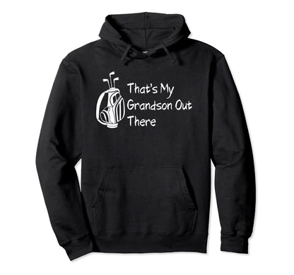 Thats My Grandson Out There Hoodie - Casual Everyday Wear for Adults - T-Shirt, Sweatshirt, Hoodie