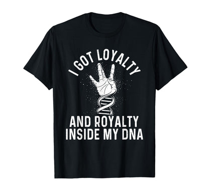 I Got Loyalty And Royalty Inside My T-Shirt - Aesthetic Graphic for Adults - T-Shirt, Sweatshirt, Hoodie