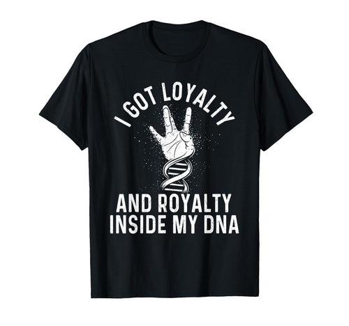 I Got Loyalty And Royalty Inside My T-Shirt - Aesthetic Graphic for Adults - T-Shirt, Sweatshirt, Hoodie