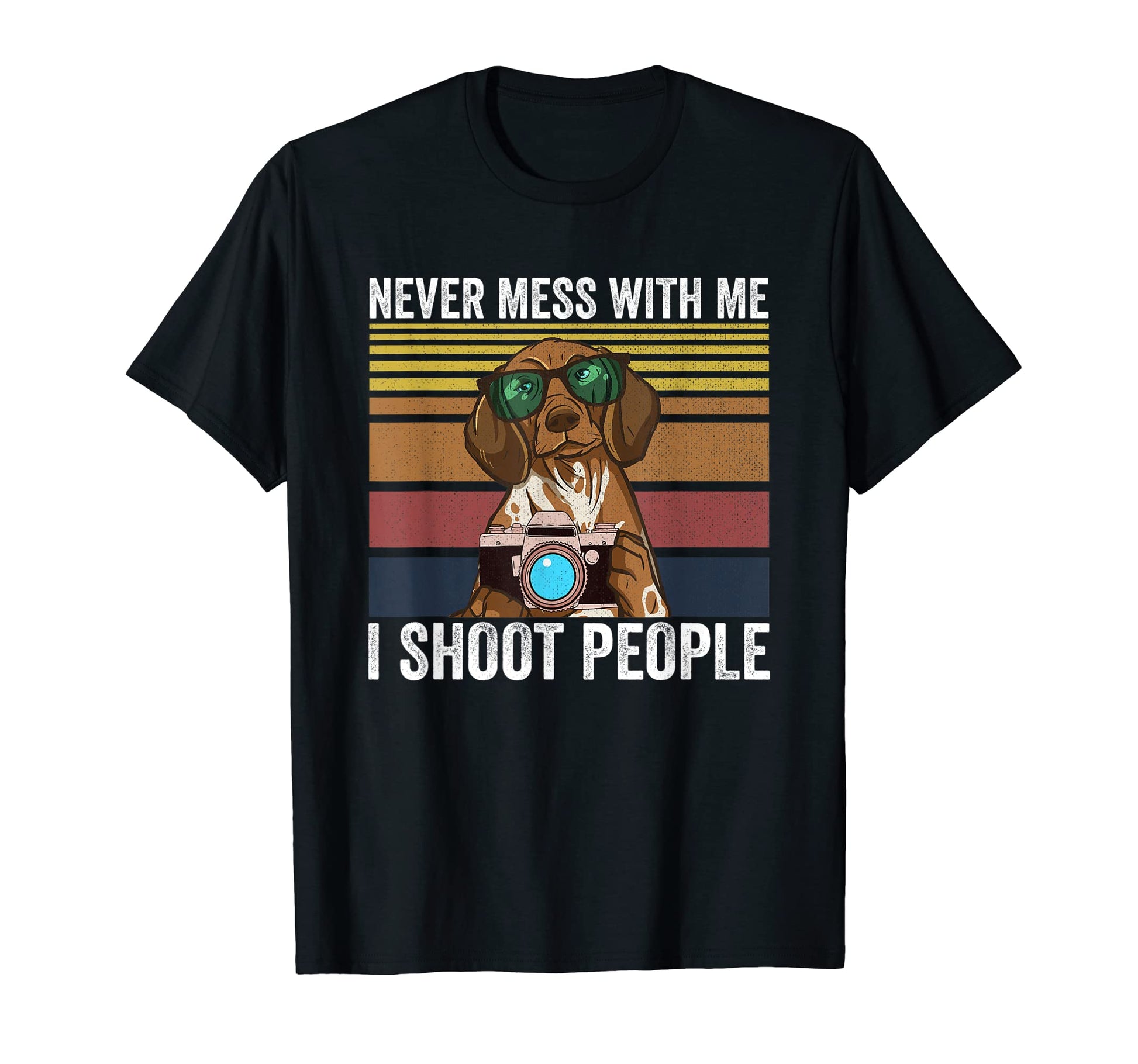 Never Mess Me I Shoot People T-Shirt - Trendy Graphic Men Women - T-Shirt, Sweatshirt, Hoodie