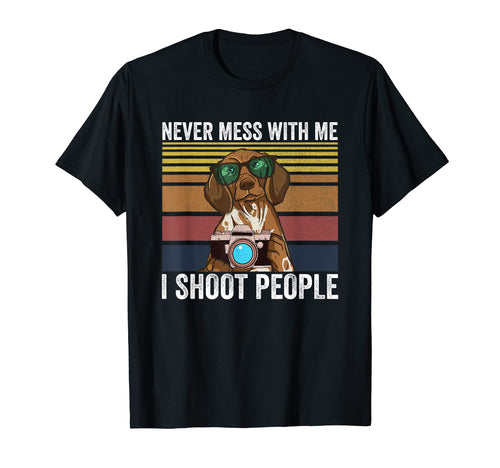 Never Mess Me I Shoot People T-Shirt - Trendy Graphic Men Women - T-Shirt, Sweatshirt, Hoodie
