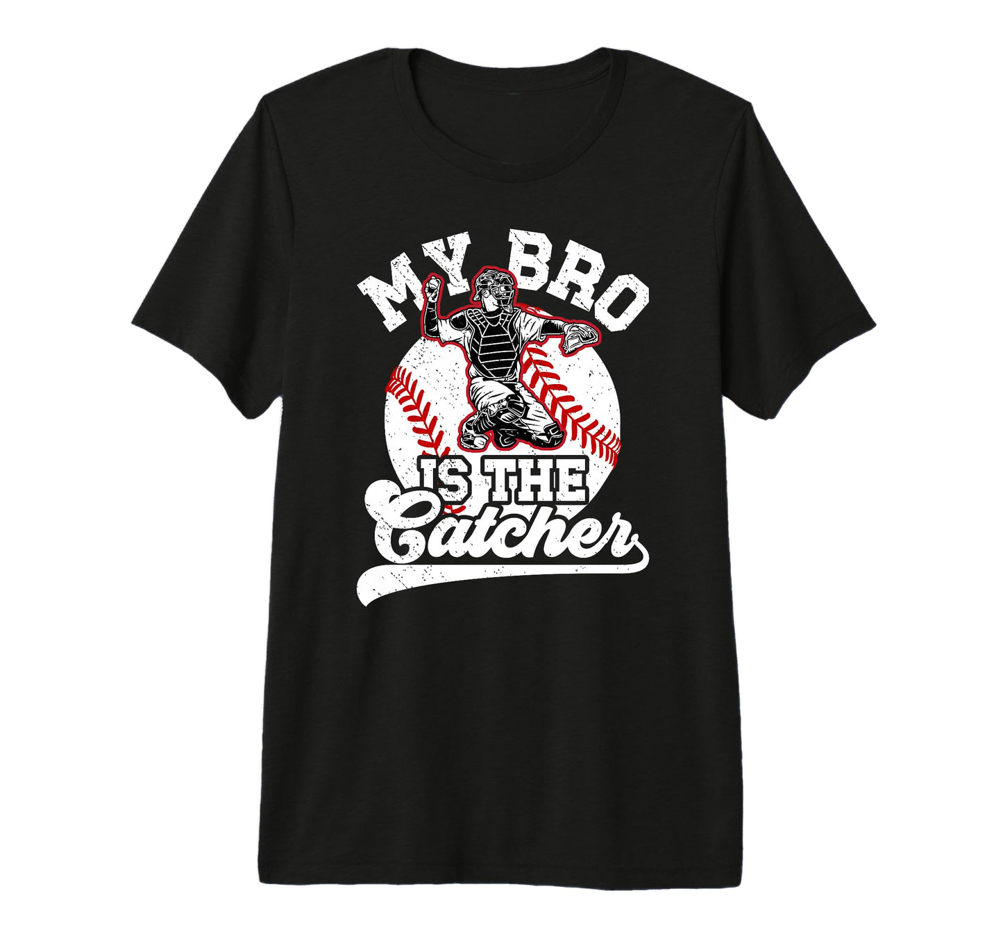 My Bro Is Baseball Catcher Brother T-Shirt - Casual Everyday Wear Unisex - T-Shirt, Sweatshirt, Hoodie