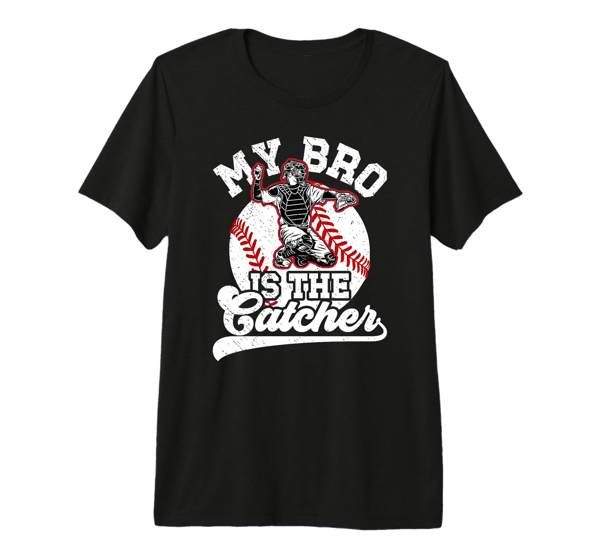 My Bro Is Baseball Catcher Brother T-Shirt - Casual Everyday Wear Unisex - T-Shirt, Sweatshirt, Hoodie