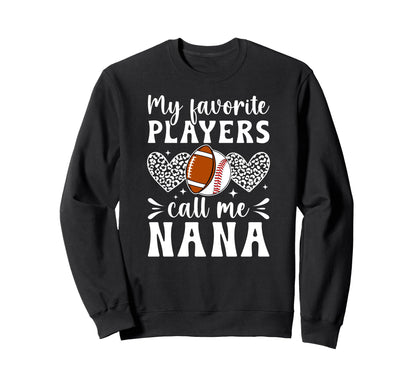 My Favorite Players Call Me Nana Sweatshirt - Streetwear Style Unisex - T-Shirt, Sweatshirt, Hoodie