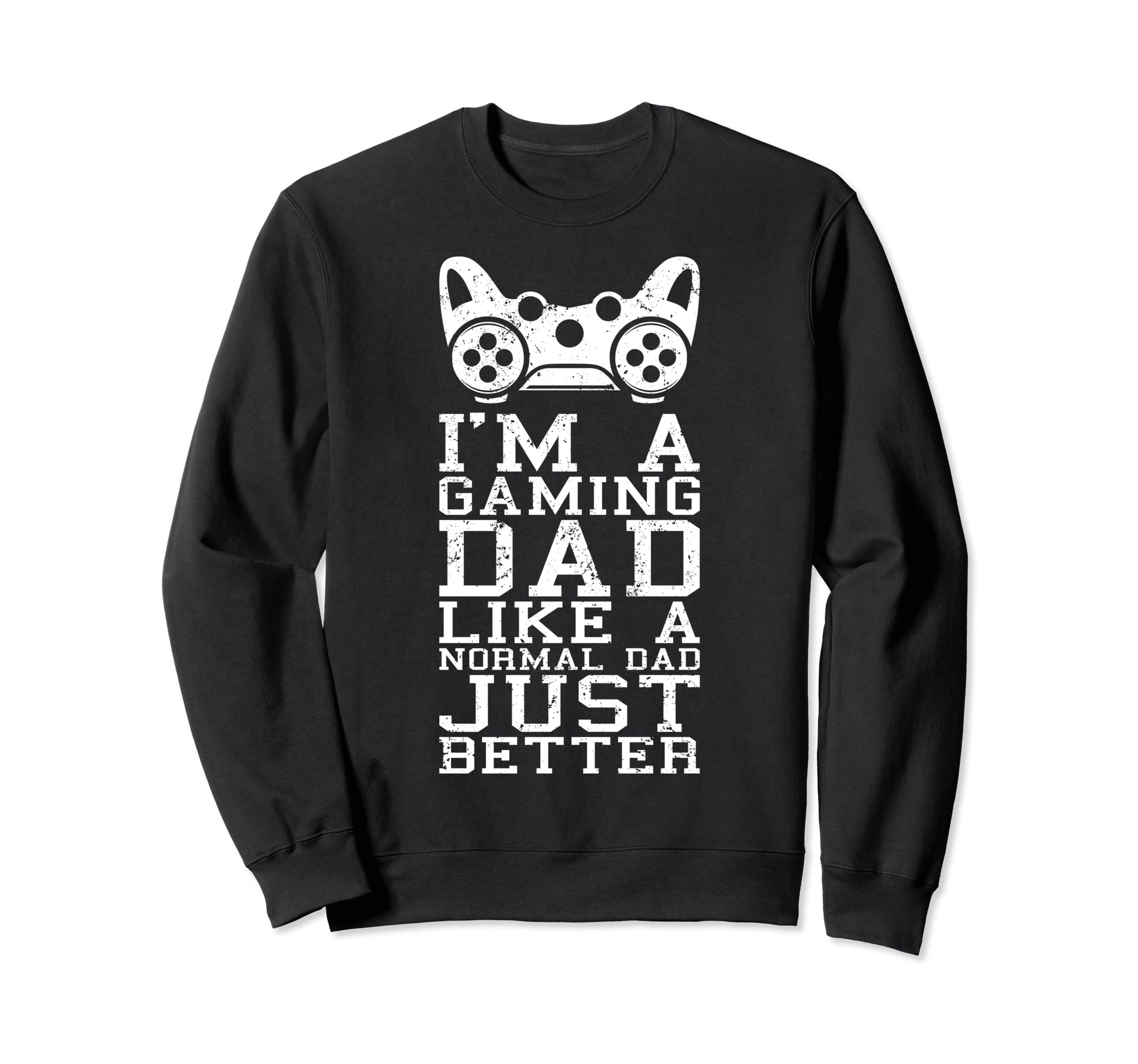 Gamer Dad Like Normal Dad Funny Sweatshirt - Streetwear Style Men Women - T-Shirt, Sweatshirt, Hoodie