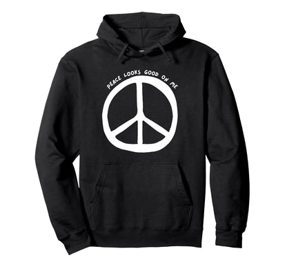Peace Looks Good Me Boho Peace Sign Hoodie - Casual Everyday Wear Men Women - T-Shirt, Sweatshirt, Hoodie