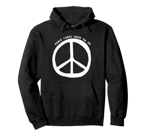 Peace Looks Good Me Boho Peace Sign Hoodie - Casual Everyday Wear Men Women - T-Shirt, Sweatshirt, Hoodie