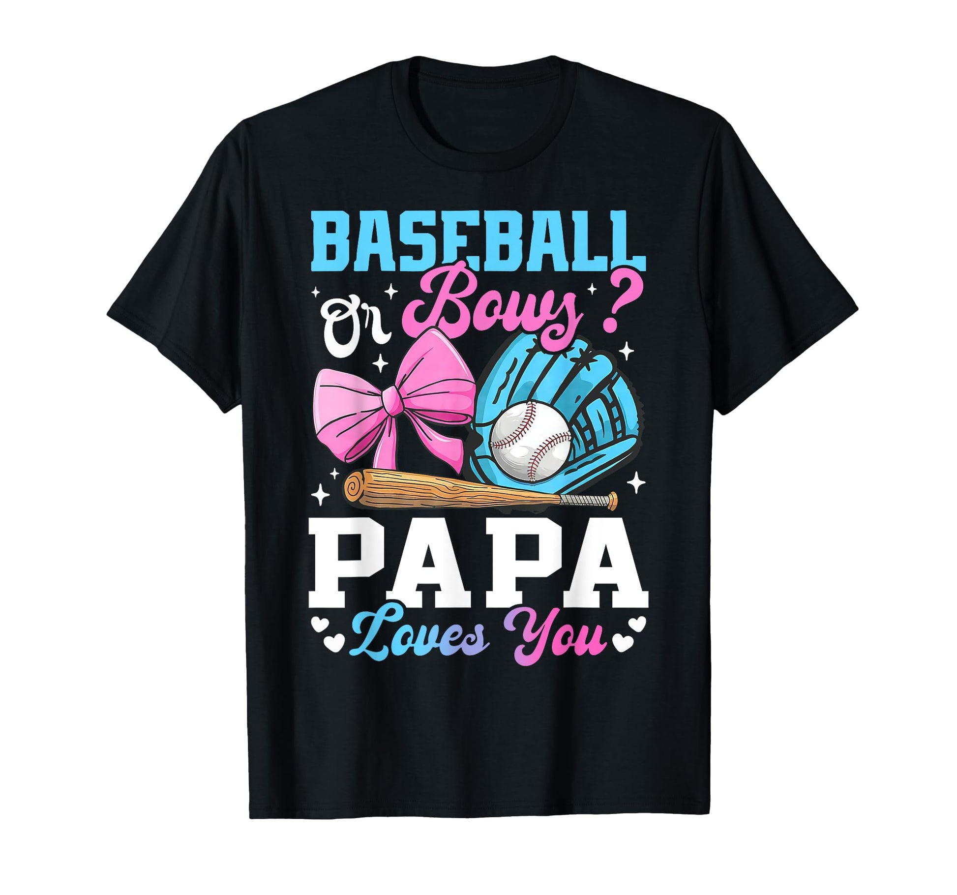 Baseball Or Bows Papa Loves You T-Shirt - Casual Everyday Wear for Adults - T-Shirt, Sweatshirt, Hoodie