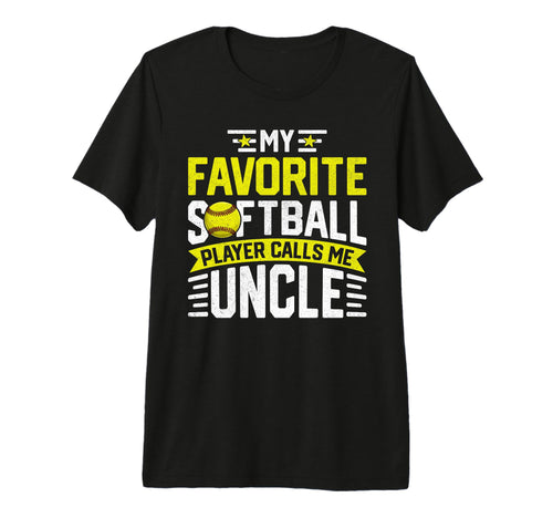 My Favorite Softball Player Calls Me Uncle T-Shirt - Trendy Graphic Unisex - T-Shirt, Sweatshirt, Hoodie