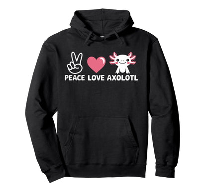 Axolotl Kawaii Peace Love Axolotl Hoodie - Casual Everyday Wear Unisex - T-Shirt, Sweatshirt, Hoodie