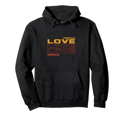 Dream Love Love Dream Those Who Feel Hoodie - Aesthetic Graphic Men Women - T-Shirt, Sweatshirt, Hoodie