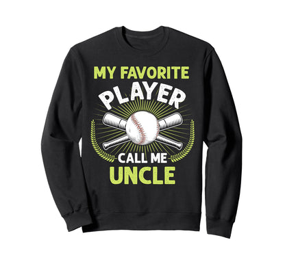 Baseball My Favorite Player Call Sweatshirt - Fun Novelty Design Men Women - T-Shirt, Sweatshirt, Hoodie