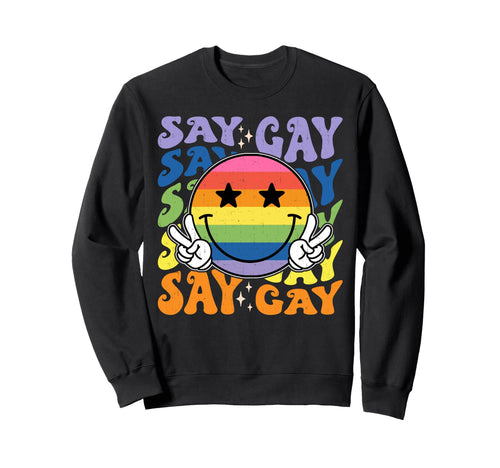Lgbtq Pride Say Gay Face Rainbow Sweatshirt - Novelty Apparel Men Women - T-Shirt, Sweatshirt, Hoodie