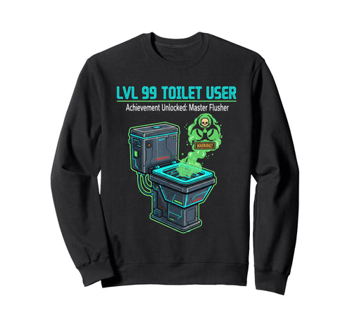Lvl 99 Toilet User Bathroom Funny Sweatshirt - Graphic Print for Adults - T-Shirt, Sweatshirt, Hoodie