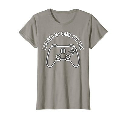 I Paused My Game This Funny Dad Slate Grey T-Shirt - Graphic Print Unisex - T-Shirt, Sweatshirt, Hoodie