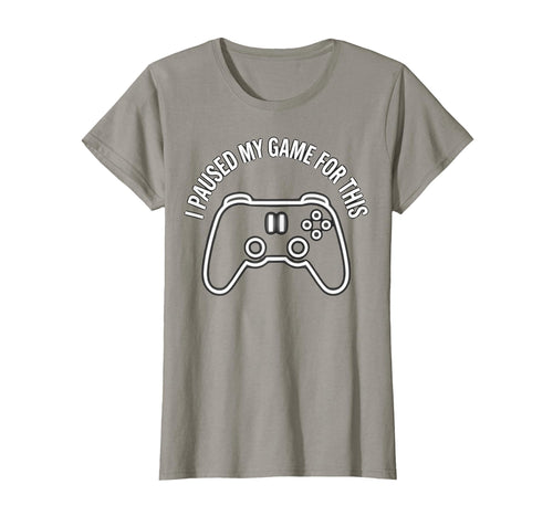I Paused My Game This Funny Dad Slate Grey T-Shirt - Graphic Print Unisex - T-Shirt, Sweatshirt, Hoodie