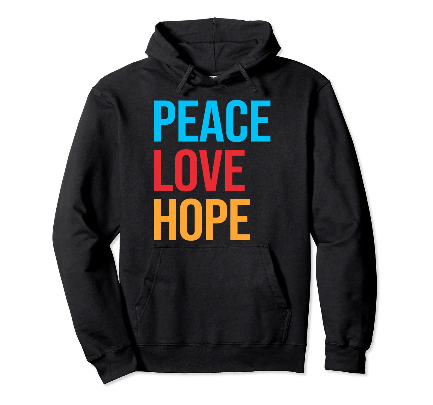 Peace Love Hope Hoodie - Streetwear Style Unisex - T-Shirt, Sweatshirt, Hoodie