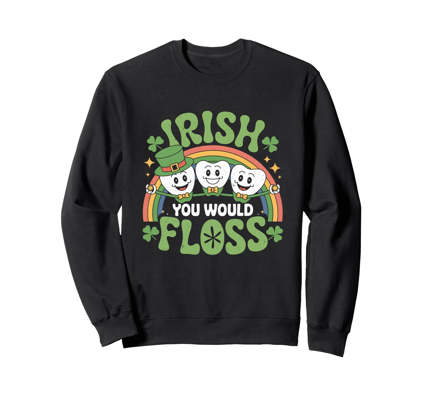 Irish Dentist Rainbow Dental Sweatshirt - Novelty Apparel Men Women - T-Shirt, Sweatshirt, Hoodie