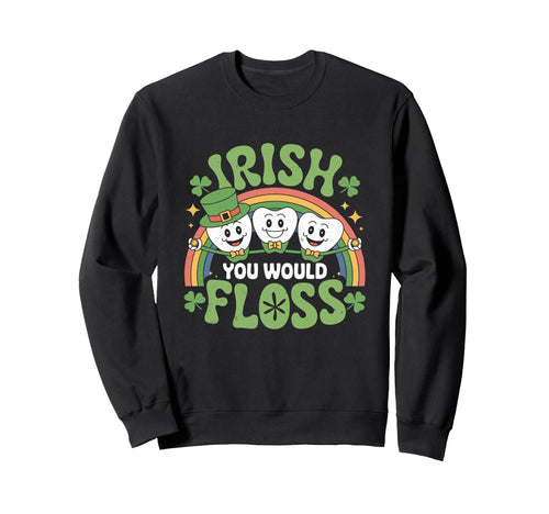 Irish Dentist Rainbow Dental Sweatshirt - Novelty Apparel Men Women - T-Shirt, Sweatshirt, Hoodie