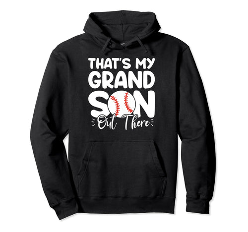 Thats My Grandson Out There Funny Hoodie - Aesthetic Graphic Unisex - T-Shirt, Sweatshirt, Hoodie