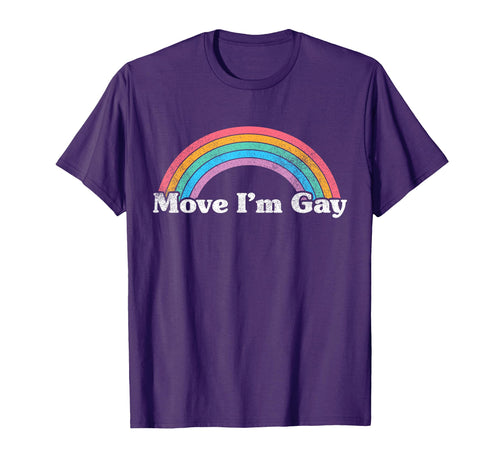 Move Im Gay Funny Gay Rainbow Gay Pride T-Shirt - Custom Art Print Unisex - T-Shirt, Sweatshirt, Hoodie