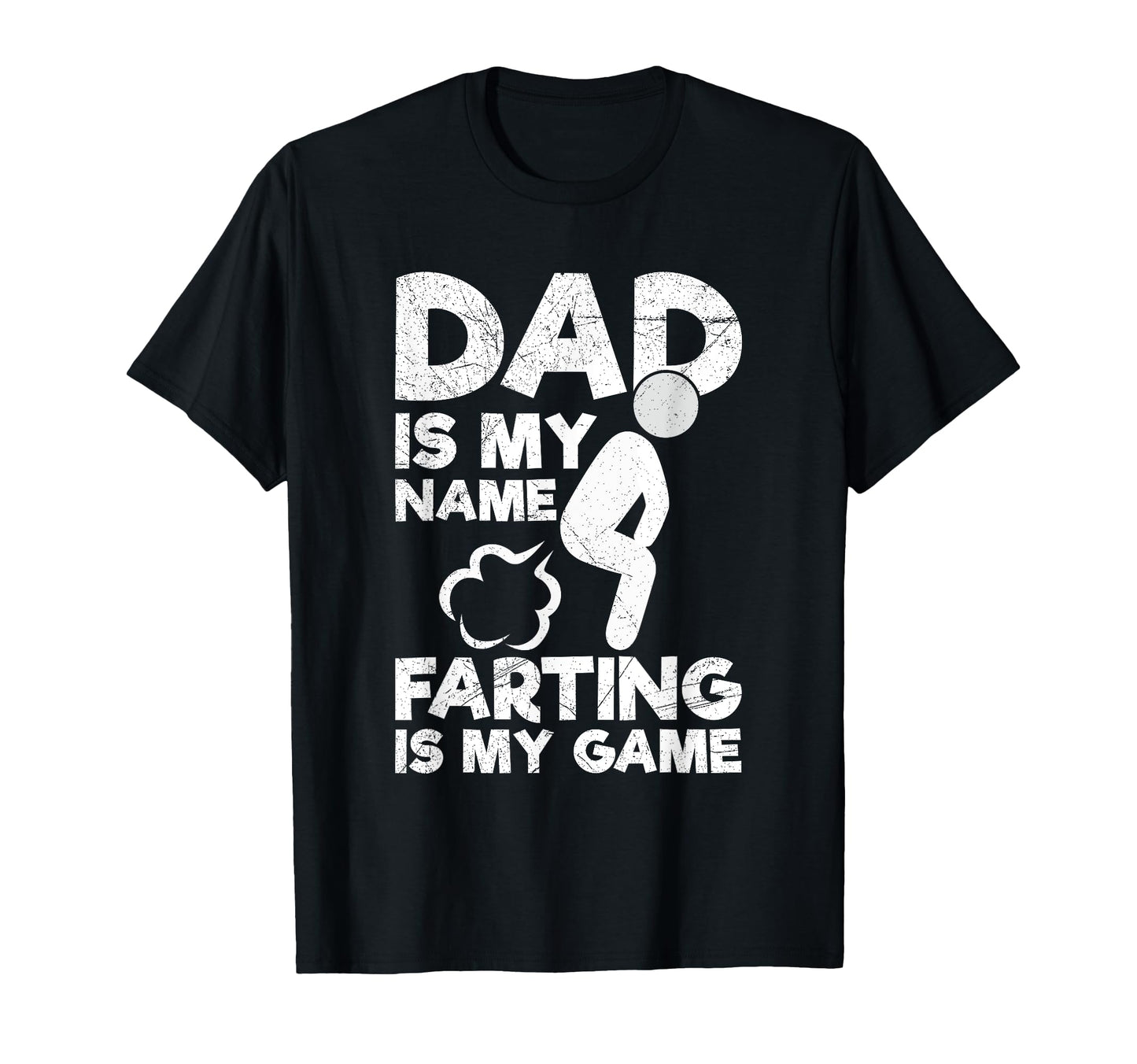 Dad Is My Name Farting Is My Game T-Shirt - Novelty Apparel Men Women - T-Shirt, Sweatshirt, Hoodie