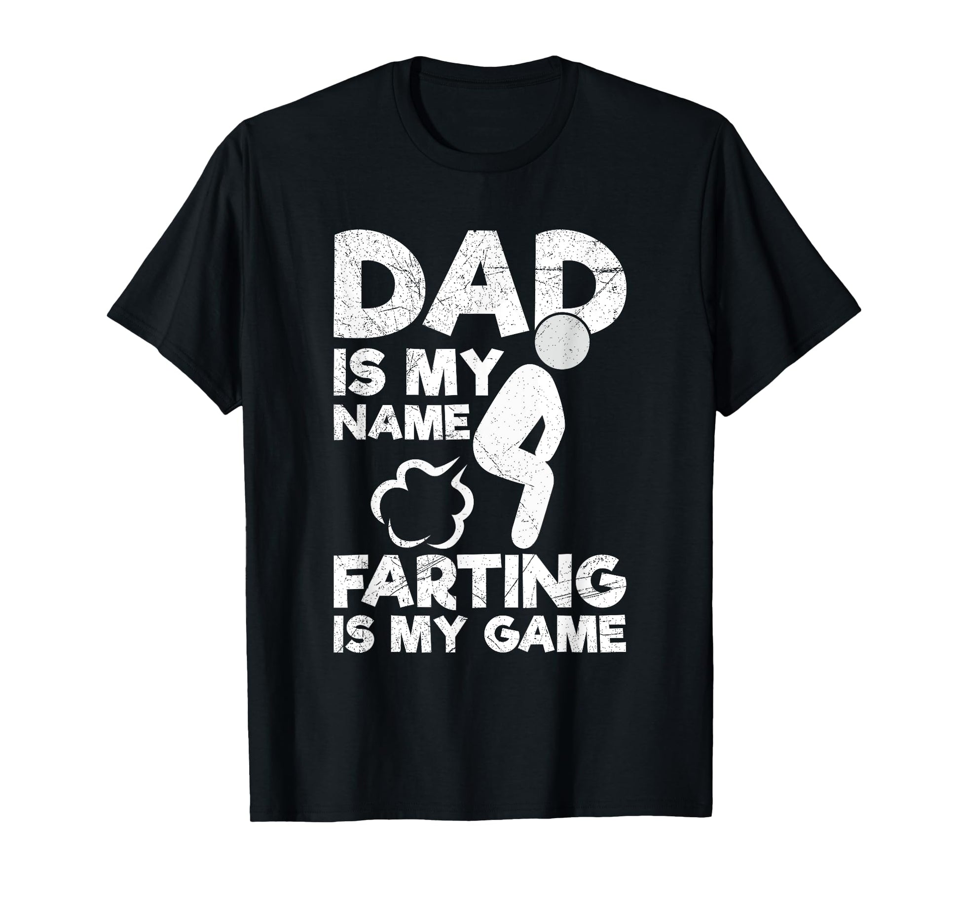 Dad Is My Name Farting Is My Game T-Shirt - Novelty Apparel Men Women - T-Shirt, Sweatshirt, Hoodie