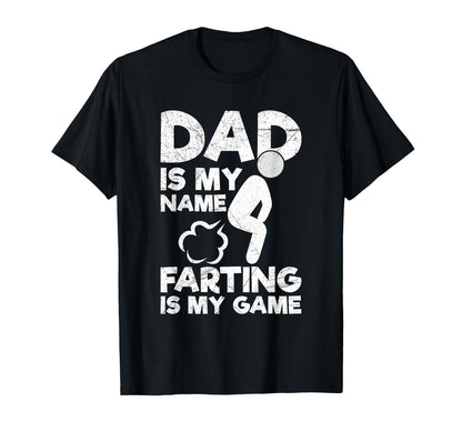 Dad Is My Name Farting Is My Game T-Shirt - Novelty Apparel Men Women - T-Shirt, Sweatshirt, Hoodie