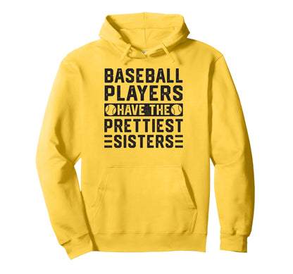 Baseball Players Have Prettiest Sisters Hoodie - Novelty Apparel for Adults - T-Shirt, Sweatshirt, Hoodie