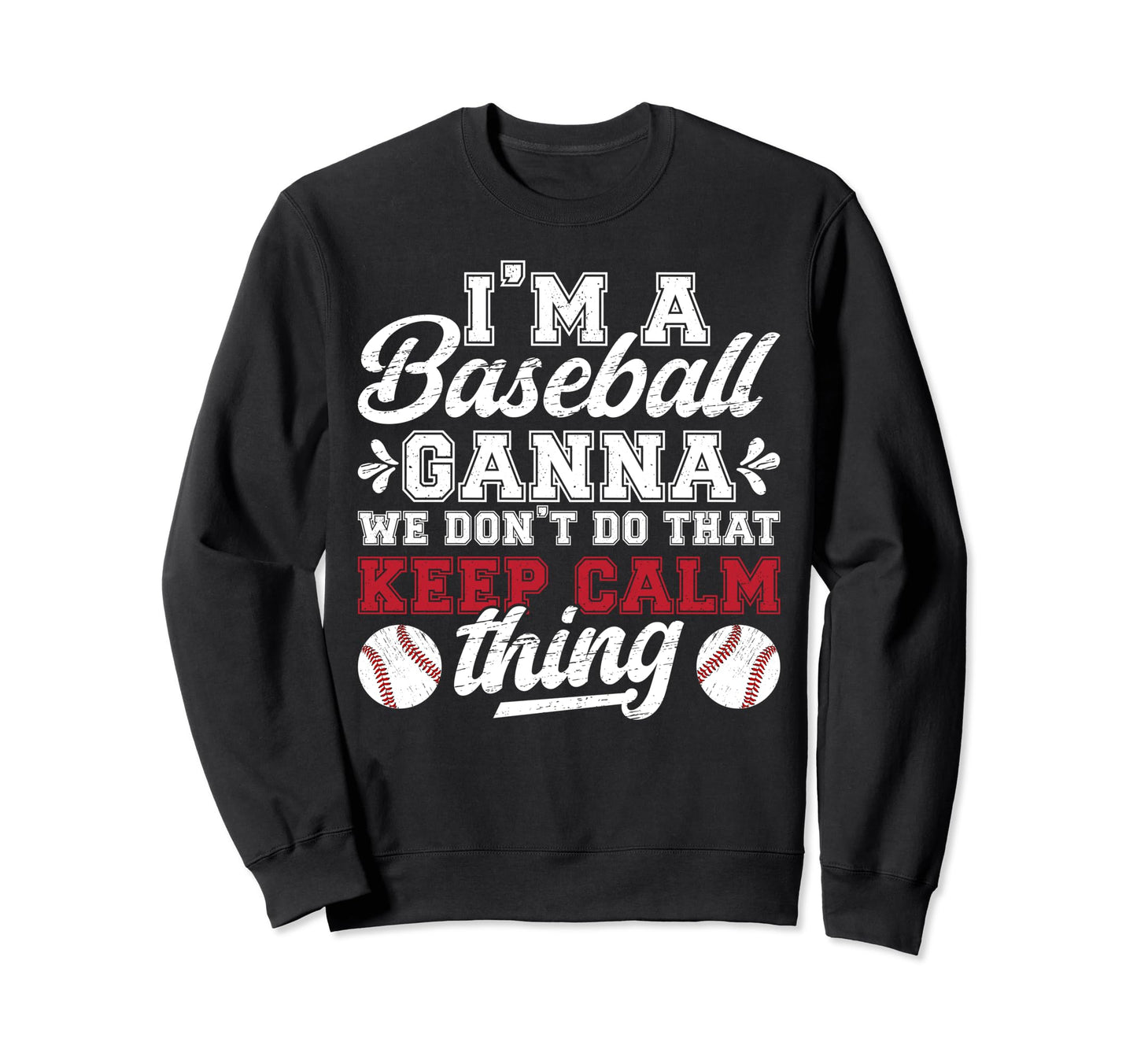 Im Baseball Ganna Grandma Ganna Baseball Sweatshirt - Graphic Print Unisex - T-Shirt, Sweatshirt, Hoodie