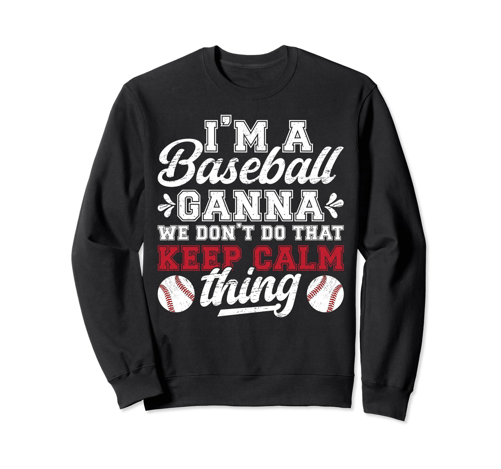 Im Baseball Ganna Grandma Ganna Baseball Sweatshirt - Graphic Print Unisex - T-Shirt, Sweatshirt, Hoodie