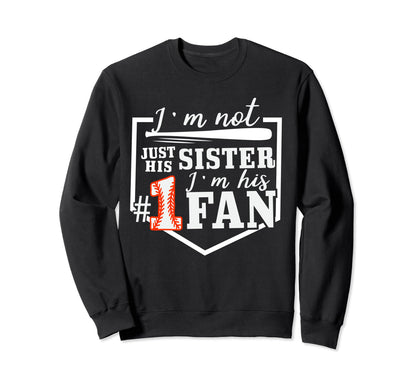 Im Not Just His Sister Im His One Fan Sweatshirt - Novelty Apparel Unisex - T-Shirt, Sweatshirt, Hoodie