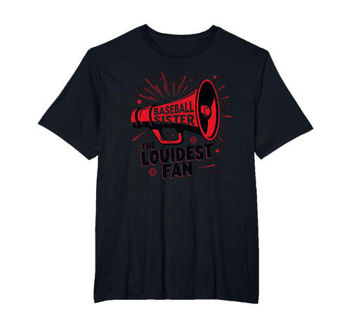 Baseball Sister Loudest Fan Megaphone T-Shirt - Custom Art Print Unisex - T-Shirt, Sweatshirt, Hoodie