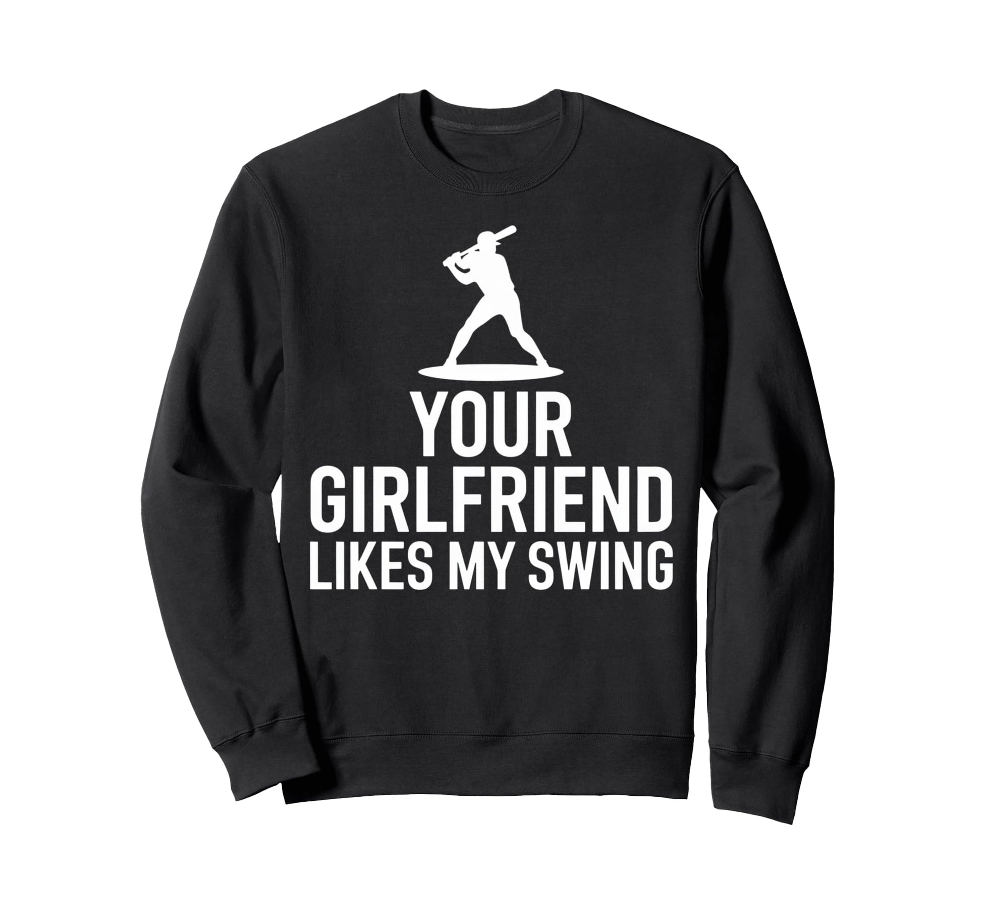 Your Girlfriend Likes My Swing Game Sweatshirt - Unique Graphic for Adults - T-Shirt, Sweatshirt, Hoodie