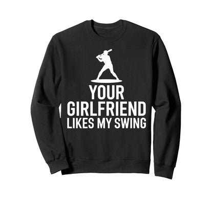 Your Girlfriend Likes My Swing Game Sweatshirt - Unique Graphic for Adults - T-Shirt, Sweatshirt, Hoodie