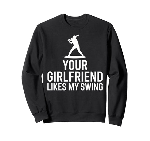 Your Girlfriend Likes My Swing Game Sweatshirt - Unique Graphic for Adults - T-Shirt, Sweatshirt, Hoodie