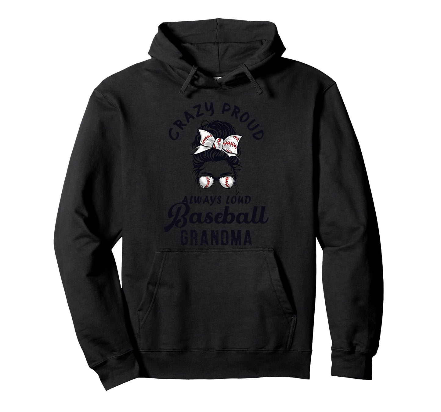 Crazy Proud Always Loud Baseball Hoodie - Unique Graphic for Adults - T-Shirt, Sweatshirt, Hoodie