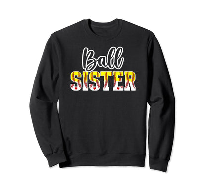 Ball Sister Softball Baseball Sweatshirt - Streetwear Style Men Women - T-Shirt, Sweatshirt, Hoodie