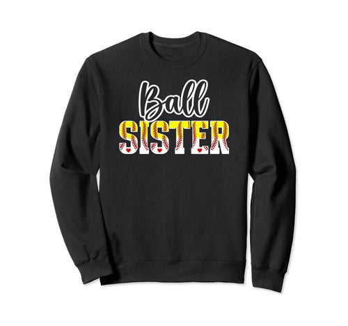 Ball Sister Softball Baseball Sweatshirt - Streetwear Style Men Women - T-Shirt, Sweatshirt, Hoodie
