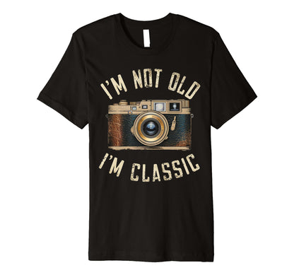 Camera Im Not Old Im Nostalgia T-Shirt - Unique Graphic Unisex - T-Shirt, Sweatshirt, Hoodie