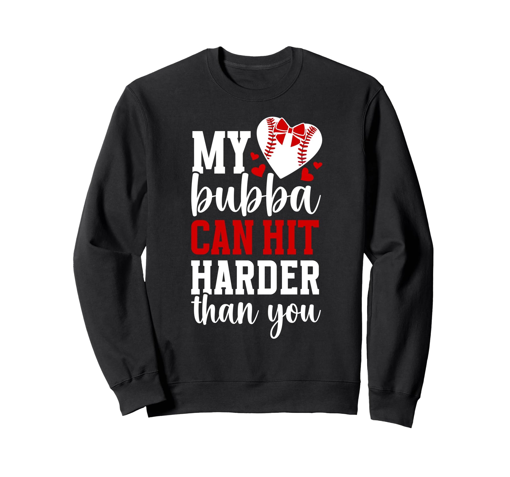 My Bubba Baseball Sister Sweatshirt - Fun Novelty Design for Adults - T-Shirt, Sweatshirt, Hoodie