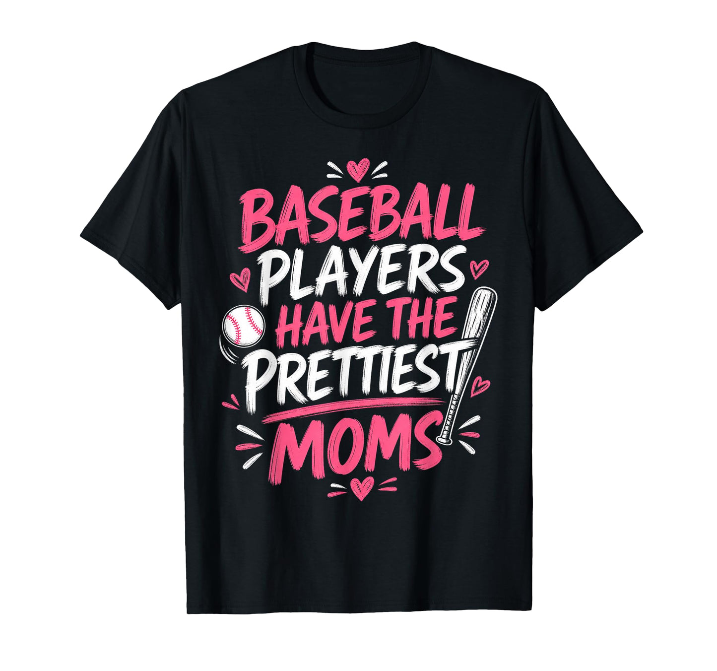 Baseball Players Have Prettiest Moms T-Shirt - Streetwear Style Men Women - T-Shirt, Sweatshirt, Hoodie
