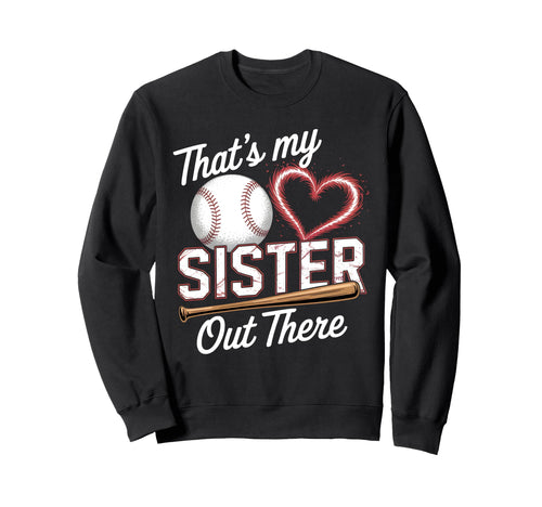 Thats My Sister Baseball Grandma Mothers Sweatshirt - Graphic Print Unisex - T-Shirt, Sweatshirt, Hoodie