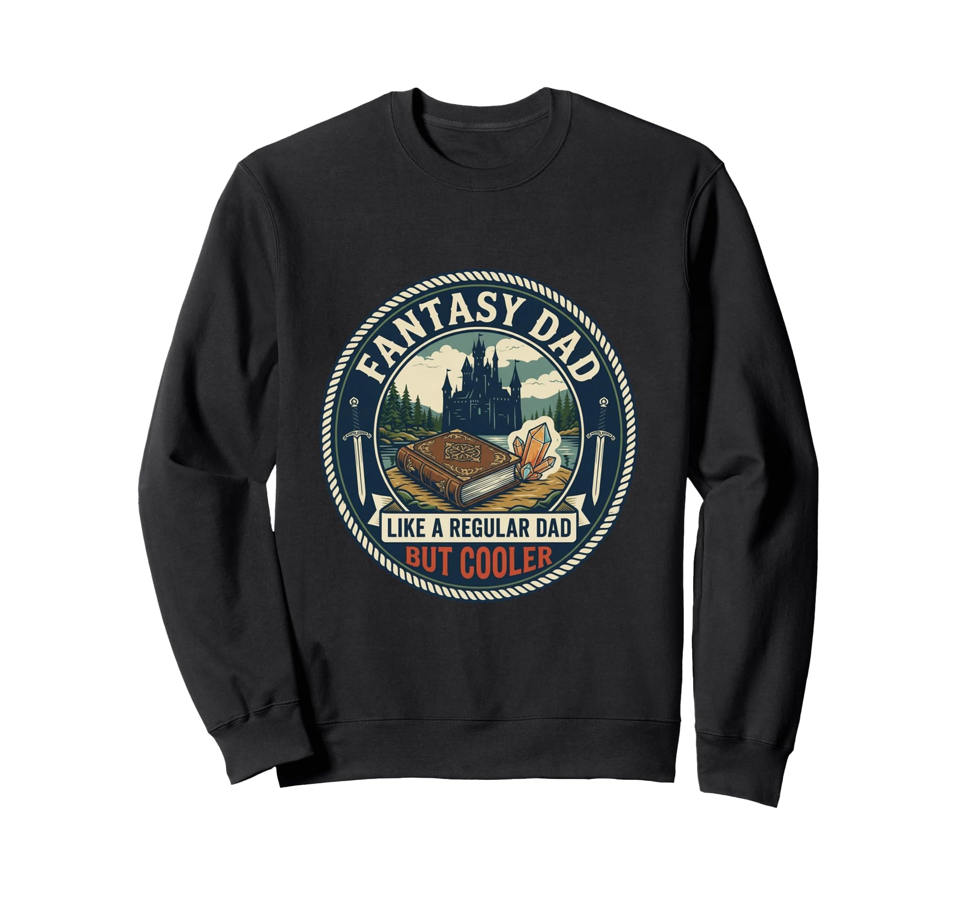 Funny Fantasy Dad Gamer Rpg Story Sweatshirt - Casual Everyday Wear Unisex - T-Shirt, Sweatshirt, Hoodie