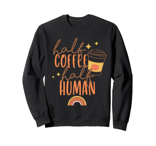 Half Pumpkin Spice Coffee Half Sweatshirt - Fun Novelty Design Men Women - T-Shirt, Sweatshirt, Hoodie