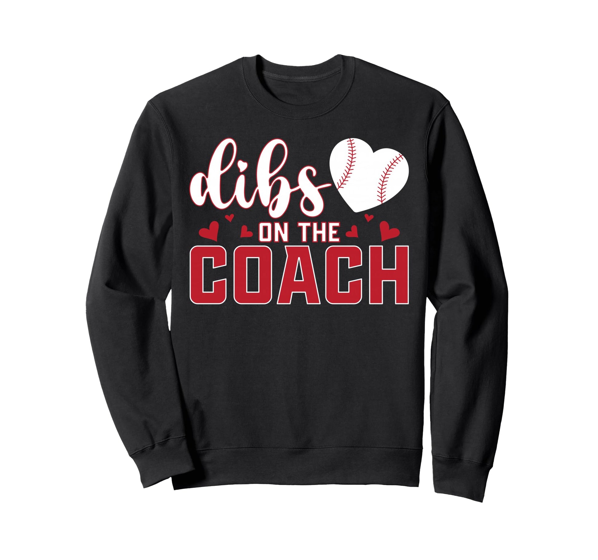 Dibs Coach Funny Baseball Sweatshirt - Casual Everyday Wear Men Women - T-Shirt, Sweatshirt, Hoodie